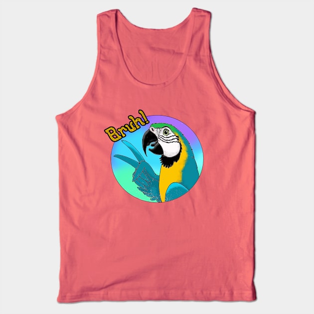 Bruh! Blue and Gold Macaw Tank Top by SkyeElizabeth